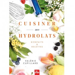 CUISINER AUX HYDROLATS BIENFAITS & RECETTES