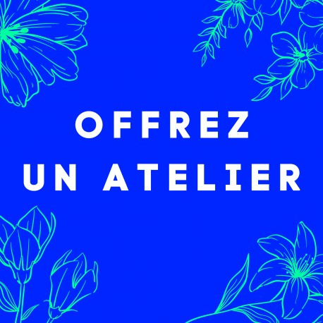 Offrez un atelier !